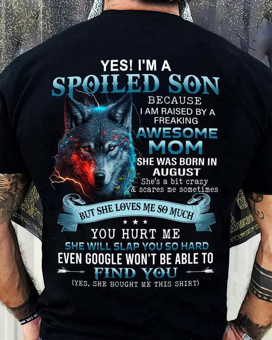 AUGUST - I'M A SPOILED SON BECAUSE I'M RAISED BY A FREAKING AWESOME MOM - T Shirt For Son From Mom - TRNN08 (SKU26T-01-12-08)