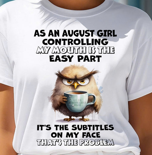 AUGUST – CONTROLLING MY MOUTH IS THE EASY PART - Birthday T Shirt For Woman - TRNN08 (SKU2603-357-08)