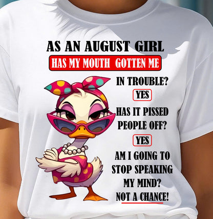 AUGUST – HAS MY MOUTH GOTTEN ME IN THE TROUBLE? - Birthday T Shirt For Woman - TRNN08 (SKU2604-38-08)