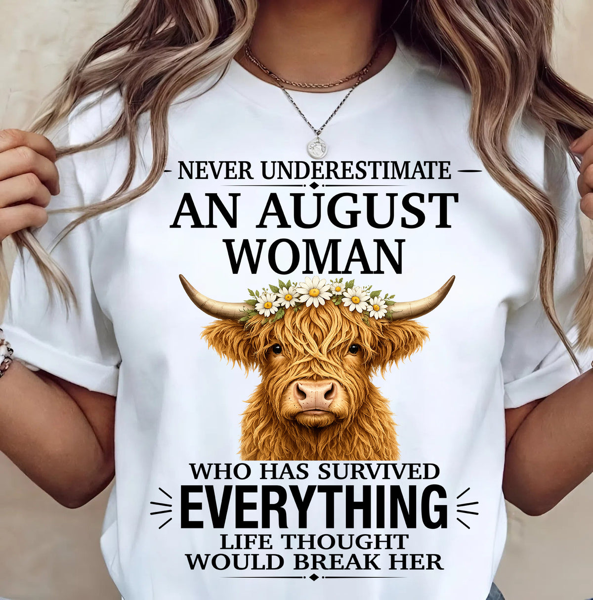 AUGUST - LIFE THOUGHT WOULD BREAK HER - Birthday T Shirt For Woman - TRNN08 (SKU2606-158-08)