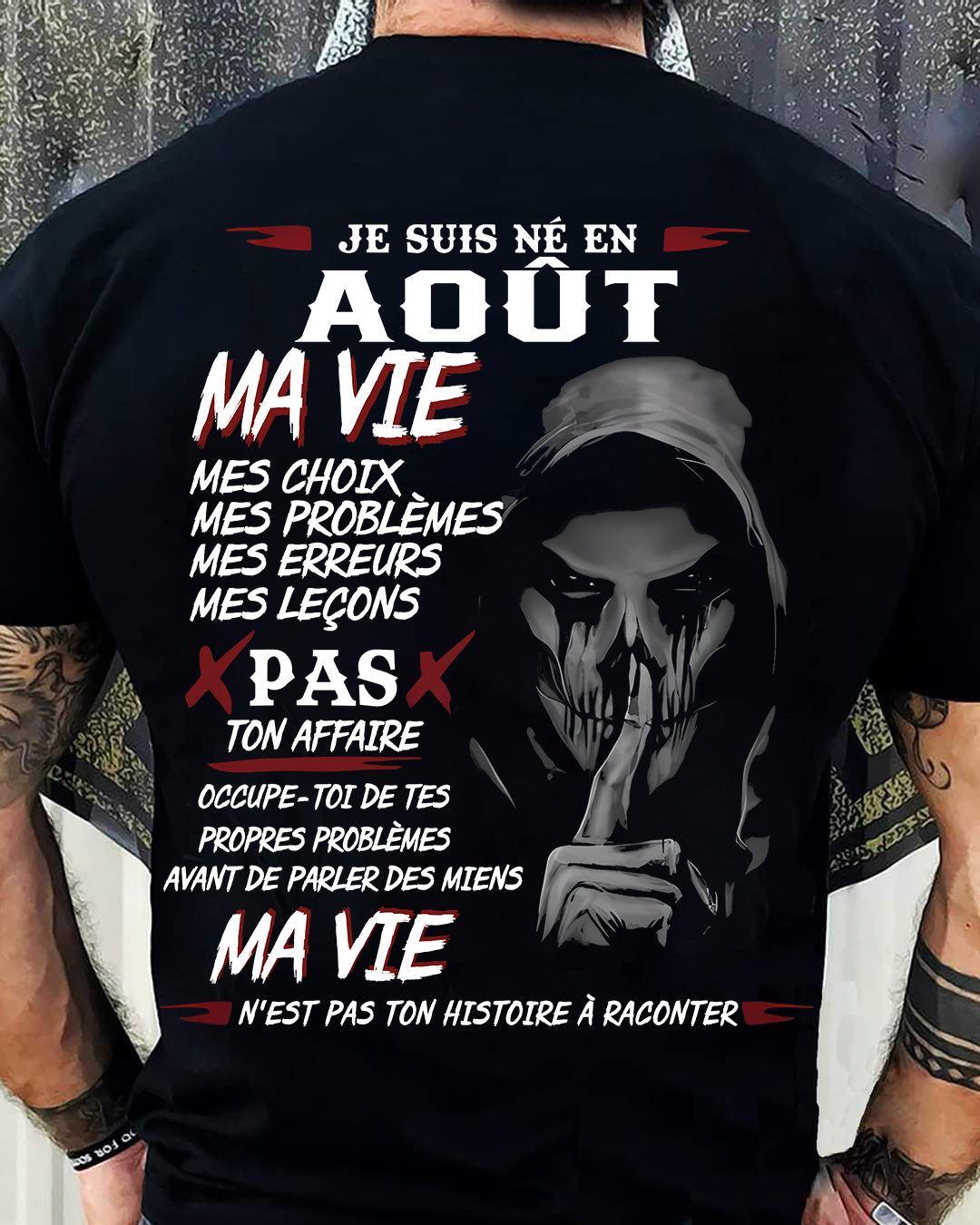 Je Suis Né en Août – Ma Vie, Mes Choix – T-Shirt Homme Fort Caractère - TRNN08 (SKU12-269-08)