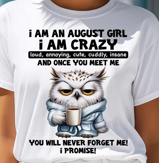 AUGUST - A Little Crazy, Sassy, Loud & Impossible To Forget - BIRTHDAY GIFT T-SHIRT FOR WOMEN - TRNN08 (SKU2603-197-08)