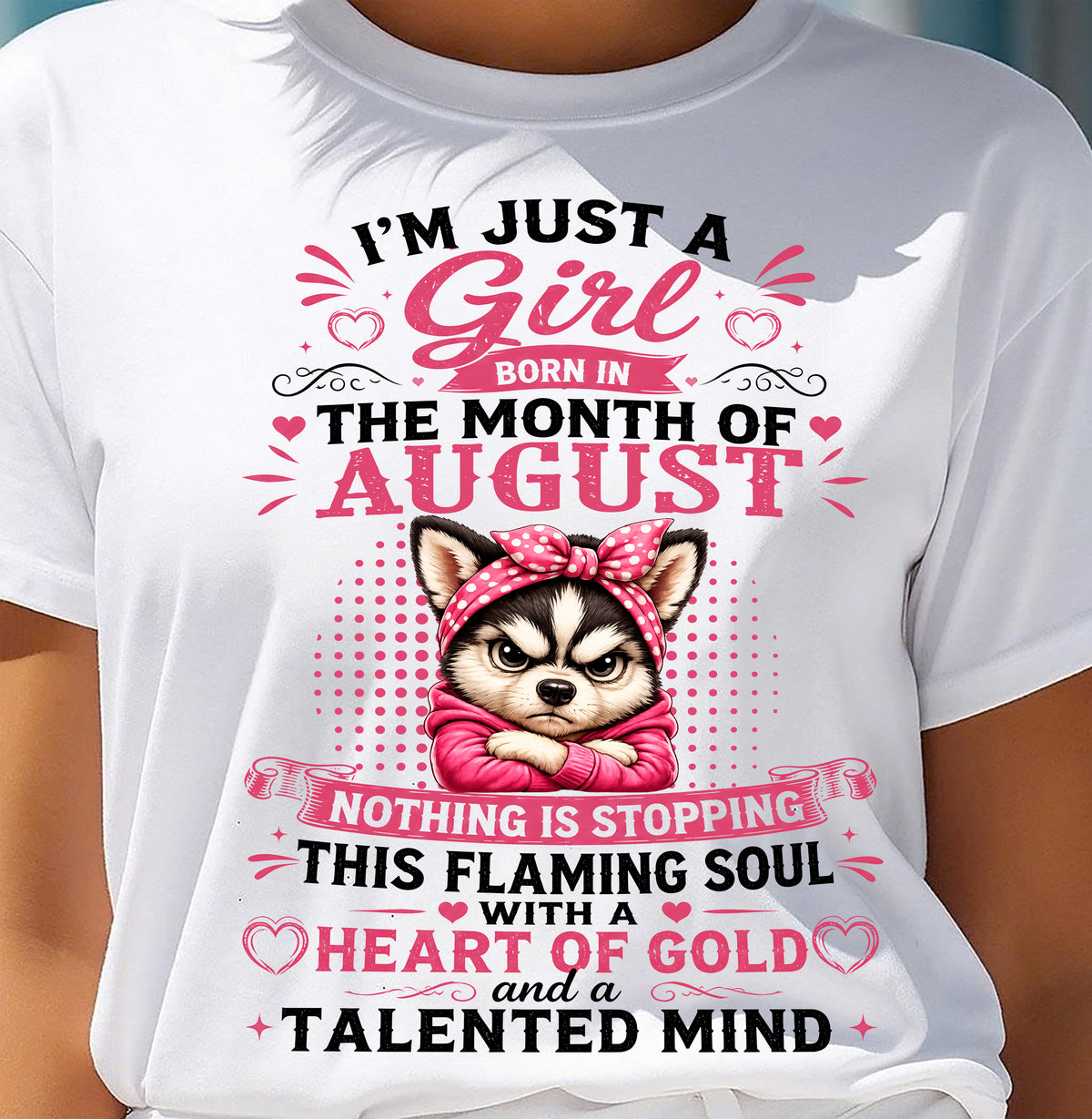 AUGUST - NOTHING IS STOPPING THIS FLAMING SOUL - Birthday T Shirt For Woman - TRNN08 (SKU2605-66-08)