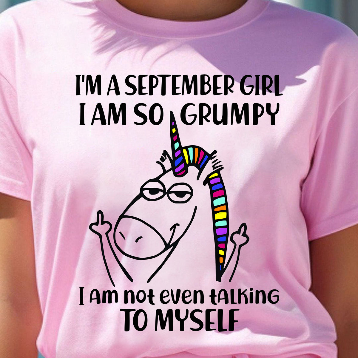 SEPTEMBER GIRL - I'm So Grumpy I'm Not Even Talking To Myself - BIRTHDAY GIFT T-SHIRT FOR WOMEN - TRNN09 (SKU2603-33-09)