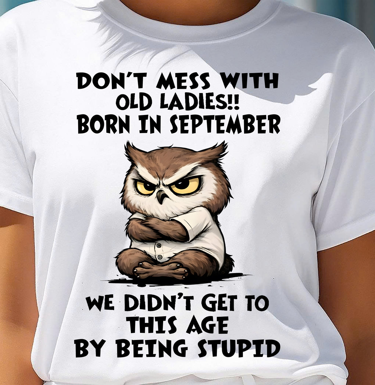 SEPTEMBER – DON'T MESS WITH OLD LADY - Birthday T Shirt For Woman - TRNN09 (SKU2603-40-09)