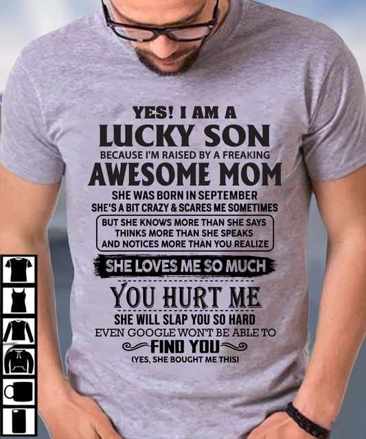 SEPTEMBER - YES! I AM A LUCKY SON OF AWESOME MOM LOVES ME SO MUCH - T SHIRT FROM MOM TO SON - TRNN09 (SKU-LKW-09)