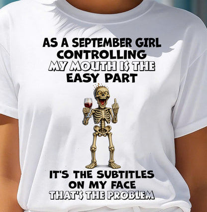 SEPTEMBER - Controlling My Mouth Is Easy But My Face Has Subtitles - BIRTHDAY GIFT T-SHIRT FOR WOMEN - TRNN09 (SKU2603-227-09)