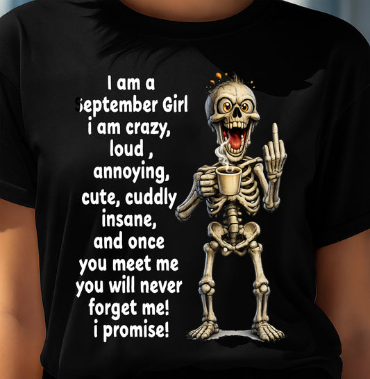 SEPTEMBER – I am crazy, loud, annoying, cute, cuddly, insane - Birthday T Shirt For Woman - TRNN09 (SKU2603-272-09)
