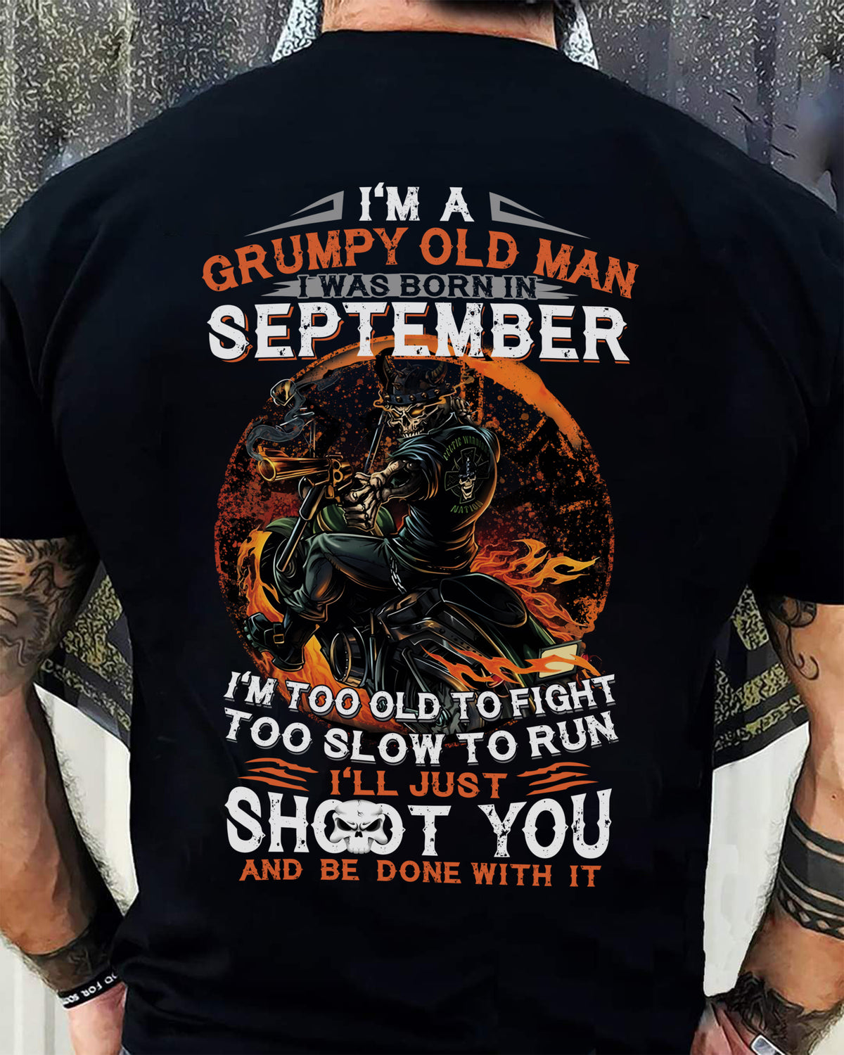 I'M A GRUMPY OLD MAN I WAS BORN IN SEPTEMBER - I'M TOO OLD TO FIGHT TOO SLOW TO RUN - TRNN09 (SKU07-64-09)