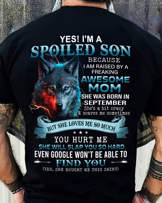 SEPTEMBER - I'M A SPOILED SON BECAUSE I'M RAISED BY A FREAKING AWESOME MOM - T Shirt For Son From Mom - TRNN09 (SKU26T-01-12-09)