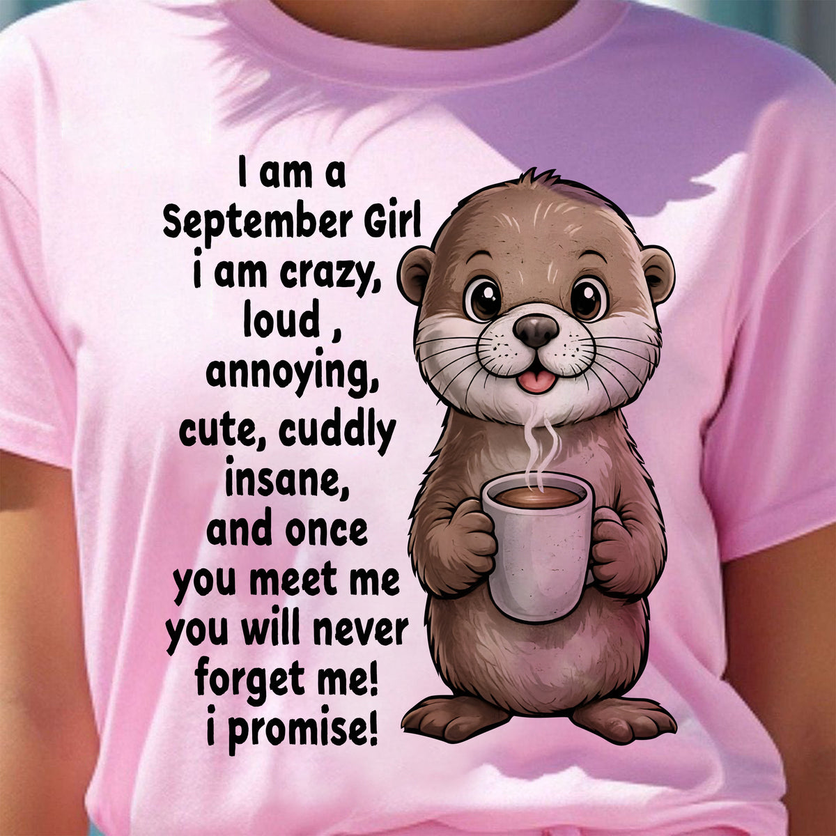 SEPTEMBER - A Little Crazy, Sassy, Loud & Impossible To Forget - BIRTHDAY GIFT T-SHIRT FOR WOMEN - TRNN09 (SKU2602-221-09)