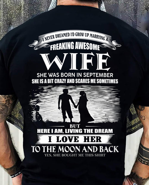 SEPTEMBER - I NEVER DREAMED I'D GROW UP MARRYING A FREAKING AWESOME WIFE - T SHIRT FOR FOR HUSBAND FROM WIFE - TRNN09 (SKU2602-184-09)