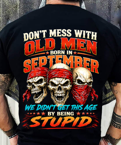 SEPTEMBER - WE DON'T GET TO THIS AGE BY BEING STUPID - T Shirt For Strongman - TRNN09 (SKU2608-173-09)