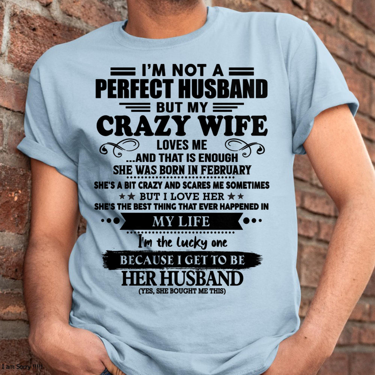 February - I Am Not A Perfect Husband But My Crazy Wife Love Me And That Is Enough - Gift For Husband From Wife - TRNN02 (SKU-QHUSBAND-02)