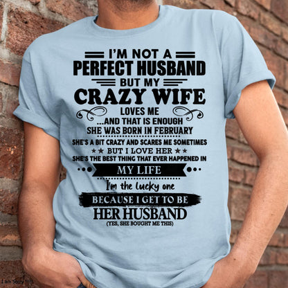 February - I Am Not A Perfect Husband But My Crazy Wife Love Me And That Is Enough - Gift For Husband From Wife - TRNN02 (SKU-QHUSBAND-02)