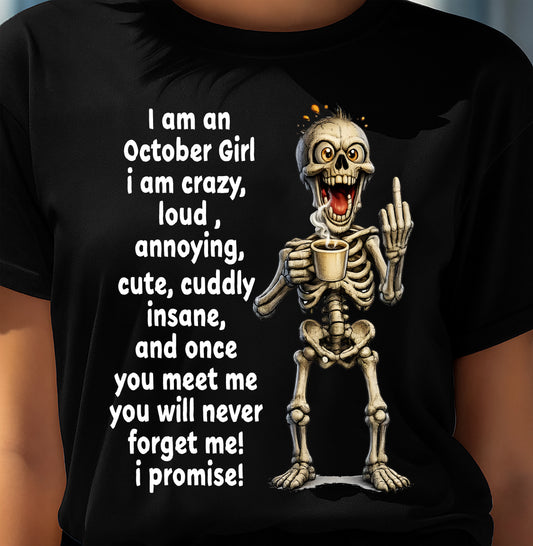 OCTOBER – I am crazy, loud, annoying, cute, cuddly, insane - Birthday T Shirt For Woman - TRNN10 (SKU2603-272-10)