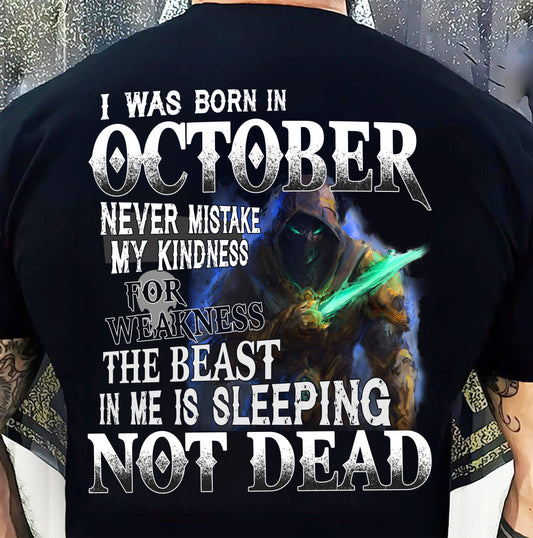 OCTOBER MAN - NEVER MISTAKE MY KINDNESS FOR WEAKNESS THE BEAST IN ME IS SLEEPING NOT DEAD  - TRNN10 (SKU26T-01121-10)