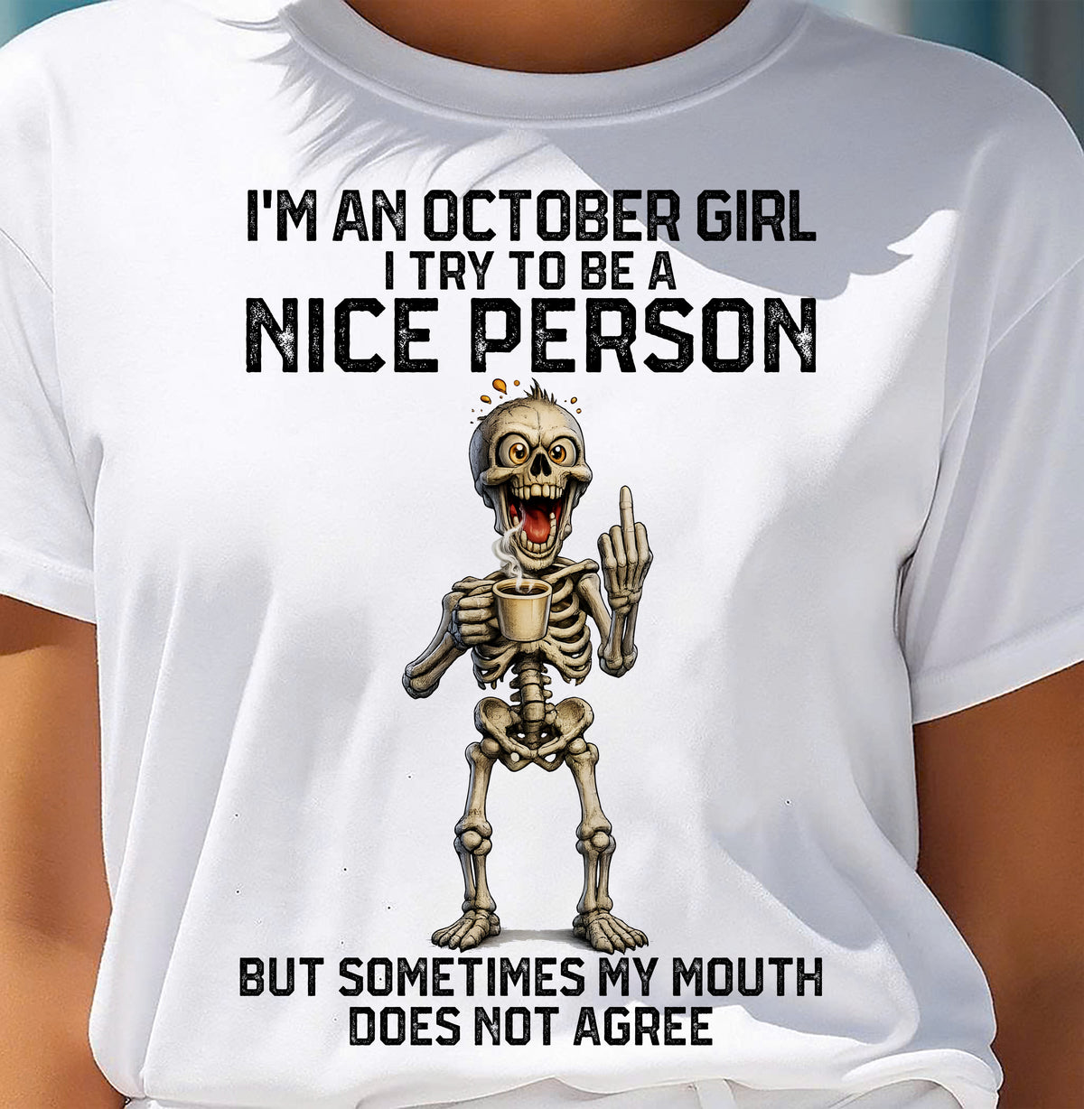 OCTOBER GIRL - Try To Be A Nice Person But Sometimes My Mouth Doesn’t Agree - BIRTHDAY GIFT T-SHIRT FOR WOMEN - TRNN10 (SKU2603-128-10)