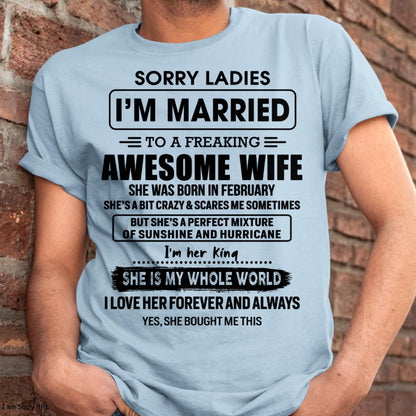 February - Sorry Ladies I Am Married To A Freaking Awesome Wife - Gift For Husband From Wife - TRNN02 (SKU-TWIFE-02)