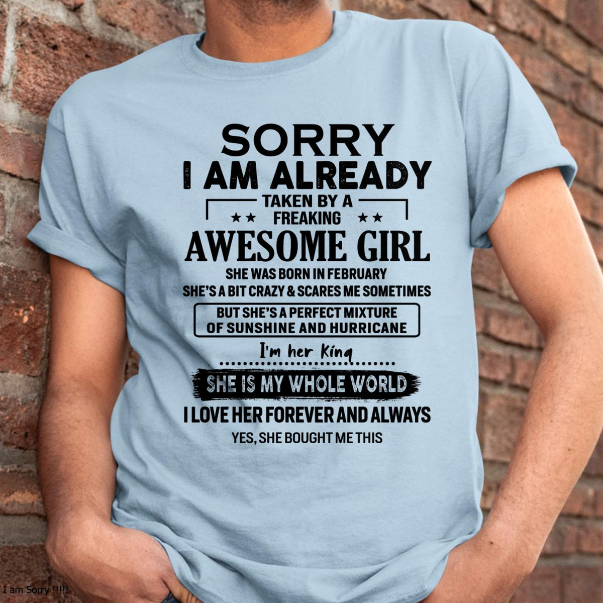 February - Sorry I Am Already Taken By A Freaking Awesome Girl - Gift For Husband From Wife - TRNN02 (SKU-TSRGIRL-02)