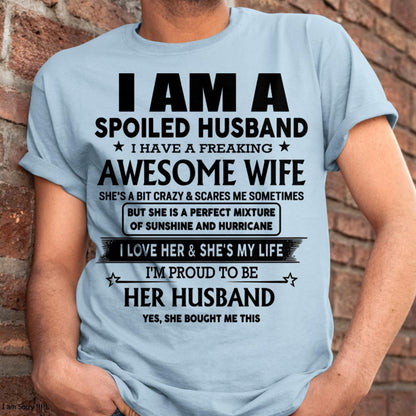 I Am A Spoiled Husband I Have A Freaking Awesome Wife - Gift For Husband From Wife - TRNN00 (SKU-HUS-TS-00)