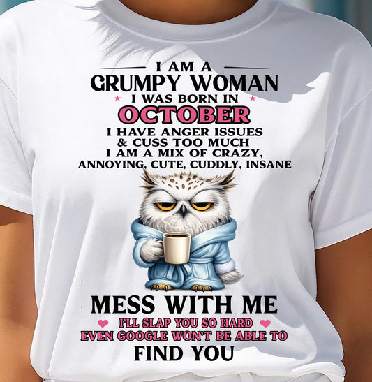 OCTOBER - I AM A GRUMPY WOMAN - Birthday T Shirt For Woman - TRNN10 (SKU2604-116-10)