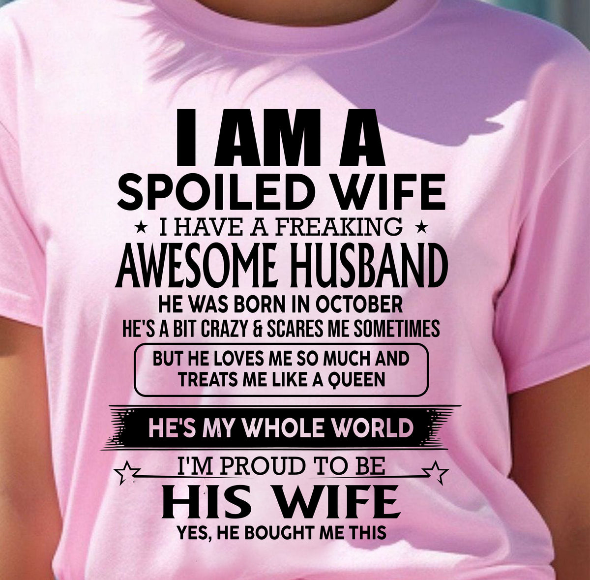 OCTOBER - I AM A SPOILED WIFE I HAVE A FREAKING AWESOME HUSBAND - T Shirt From Husband - TRNN10 (SKU2602-83-10)