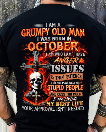 GRUMPY OLD MAN WAS BORN IN OCTOBER - I AM WHO I AM I HAVE ANGER ISSUES & THIN PATIENCE - TRNN10 (SKU12-319-10)