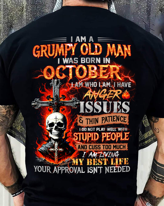 GRUMPY OLD MAN WAS BORN IN OCTOBER - I AM WHO I AM I HAVE ANGER ISSUES & THIN PATIENCE - TRNN10 (SKU12-319-10)