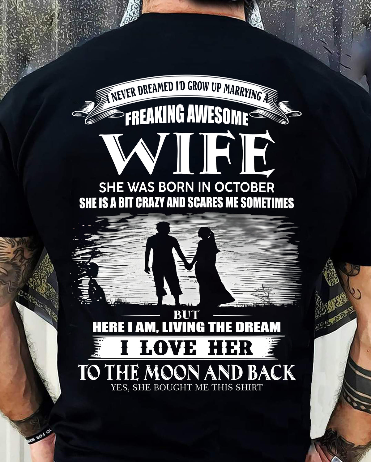 OCTOBER - I NEVER DREAMED I'D GROW UP MARRYING A FREAKING AWESOME WIFE - T SHIRT FOR FOR HUSBAND FROM WIFE - TRNN10 (SKU2602-184-10)