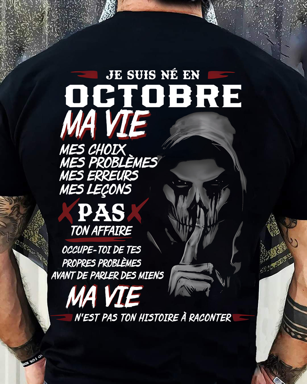 Je Suis Né en Octobre – Ma Vie, Mes Choix – T-Shirt Homme Fort Caractère - TRNN10 (SKU12-269-10)