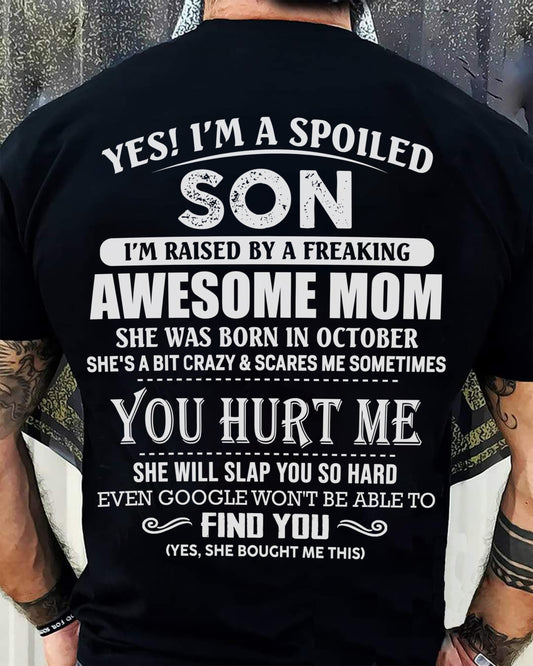 OCTOBER - I'M A SPOILED SON I'M RAISED BY A FREAKING AWESOME MOM - T Shirt For Son From Mom - TRNN10 (SKU09-52-10)