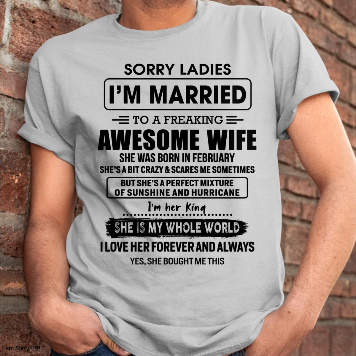 February - Sorry Ladies I Am Married To A Freaking Awesome Wife - Gift For Husband From Wife - TRNN02 (SKU-TWIFE-02)
