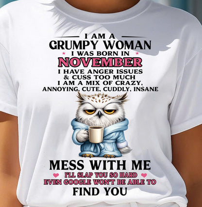 NOVEMBER - I AM A GRUMPY WOMAN - Birthday T Shirt For Woman - TRNN11 (SKU2604-116-11)