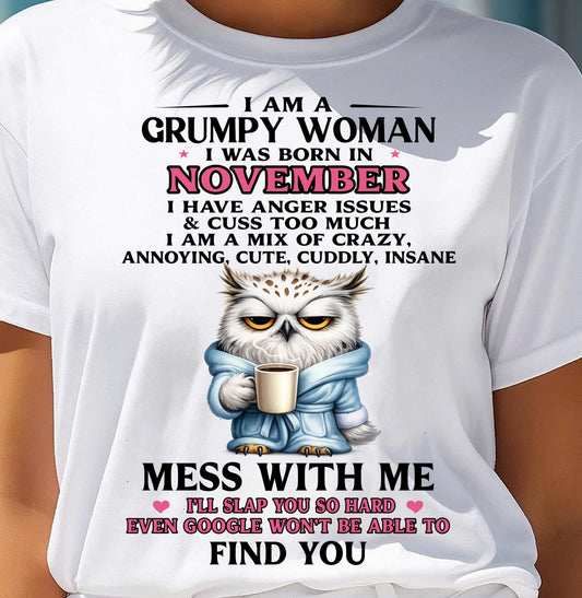 NOVEMBER - I AM A GRUMPY WOMAN - Birthday T Shirt For Woman - TRNN11 (SKU2604-116-11)