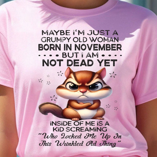 NOVEMBER - GRUMPY OLD WOMAN NOT DEAD YET - BIRTHDAY GIFT FOR WOMEN - TRNN11 (SKU09-22-11)