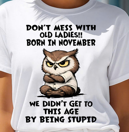 NOVEMBER – DON'T MESS WITH OLD LADY - Birthday T Shirt For Woman - TRNN11 (SKU2603-40-11)