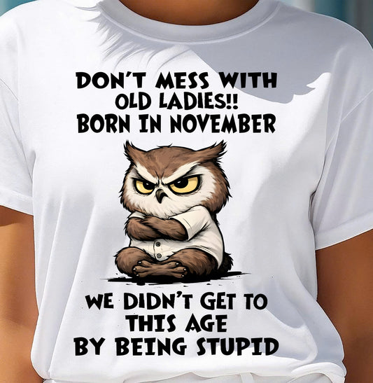 NOVEMBER – DON'T MESS WITH OLD LADY - Birthday T Shirt For Woman - TRNN11 (SKU2603-40-11)