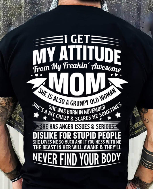 NOVEMBER - I Get My Attitude From My Freakin' Awesome Mom – Funny Son Shirt | Perfect Gift From Mom To Son - TRNN11 (SKU2603-66-11)
