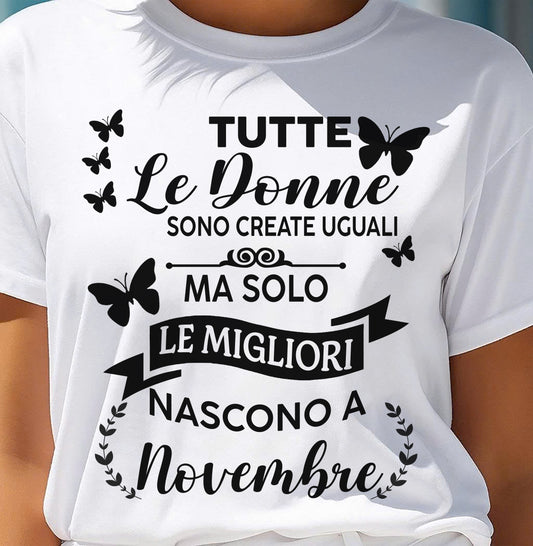 NOVEMBRE - TUTTEX Le Donne SONO CREATE UGUALI - Maglietta Di Compleanno Da Donna - ITA/TRNN11 (SKU2605-315-11)