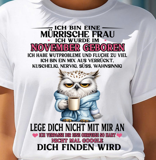 NOVEMBER – ICH BIN ΕΙΝΕ MÜRRISCHE FRAU – GEBURTSTAGS-T-SHIRT FÜR FRAUEN - DEU/TRNN11 (SKU2605-394-11)