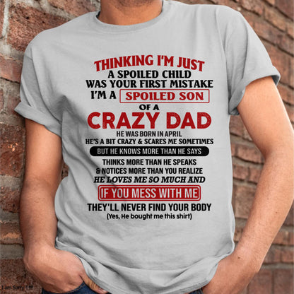 April - I Am Spoiled Son Of A Crazy Dad - Gift for Son From Dad - TRNN04 (SKU-TDS-SPOILED-04)