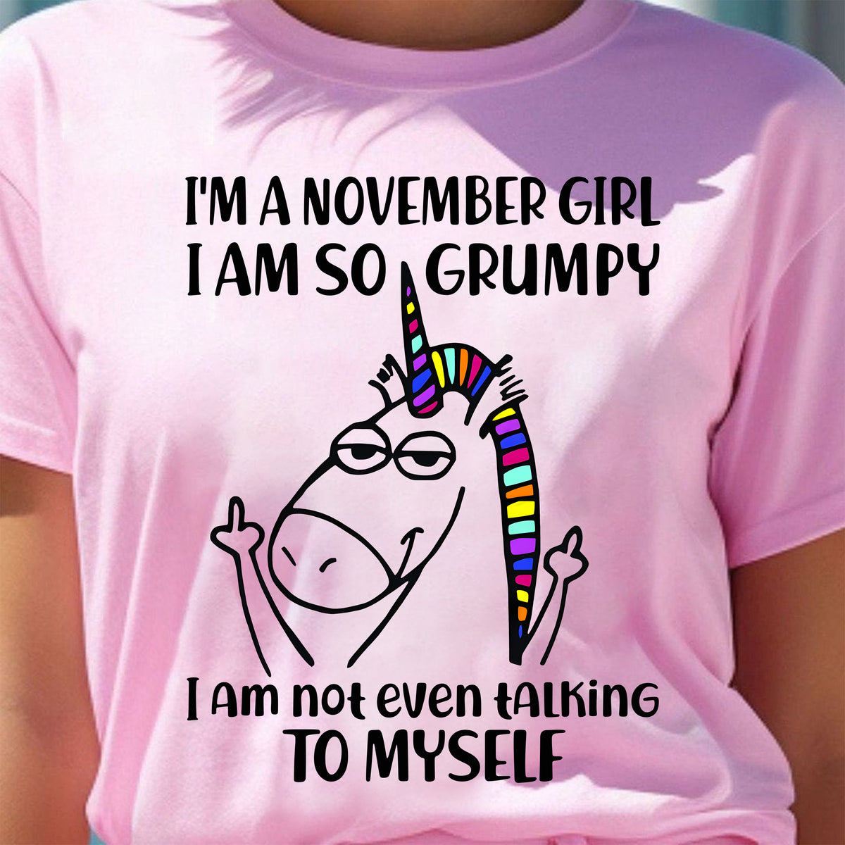 NOVEMBER GIRL - I'm So Grumpy I'm Not Even Talking To Myself - BIRTHDAY GIFT T-SHIRT FOR WOMEN - TRNN11 (SKU2603-33-11)