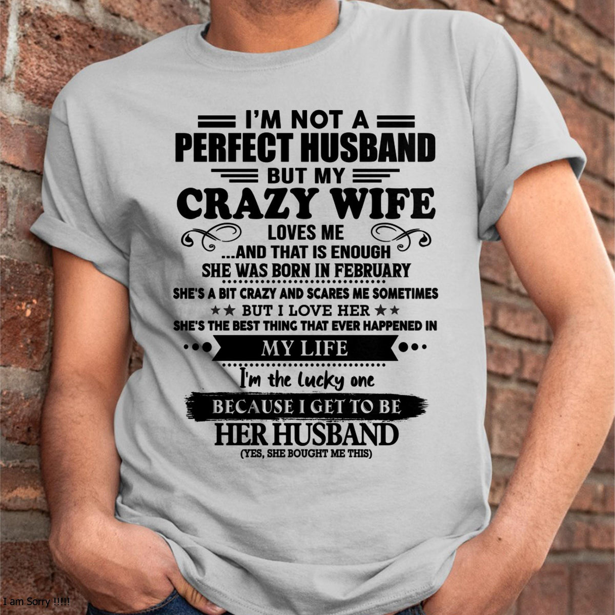 February - I Am Not A Perfect Husband But My Crazy Wife Love Me And That Is Enough - Gift For Husband From Wife - TRNN02 (SKU-QHUSBAND-02)