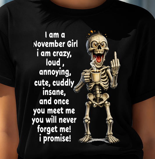 NOVEMBER – I am crazy, loud, annoying, cute, cuddly, insane - Birthday T Shirt For Woman - TRNN11 (SKU2603-272-11)