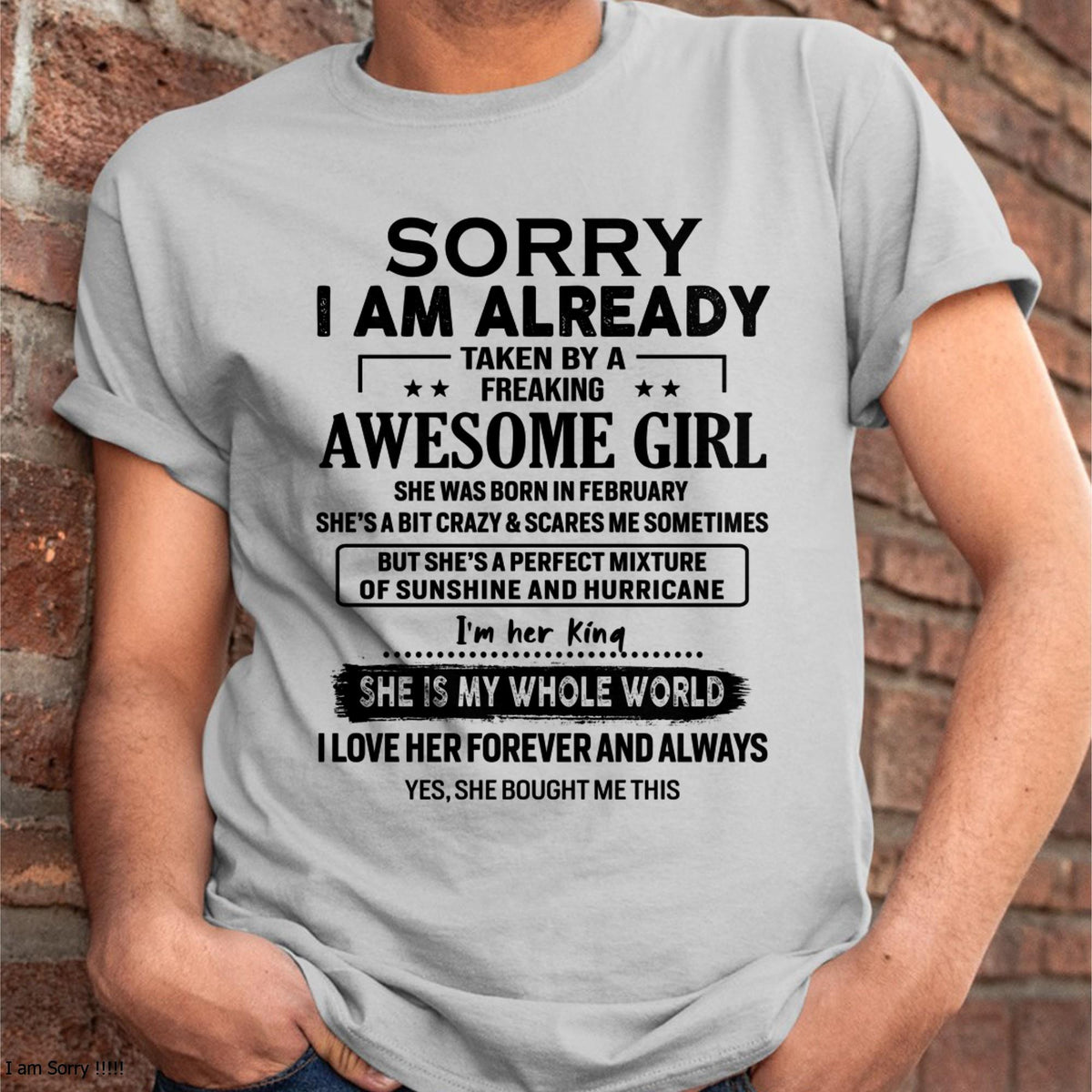 February - Sorry I Am Already Taken By A Freaking Awesome Girl - Gift For Husband From Wife - TRNN02 (SKU-TSRGIRL-02)