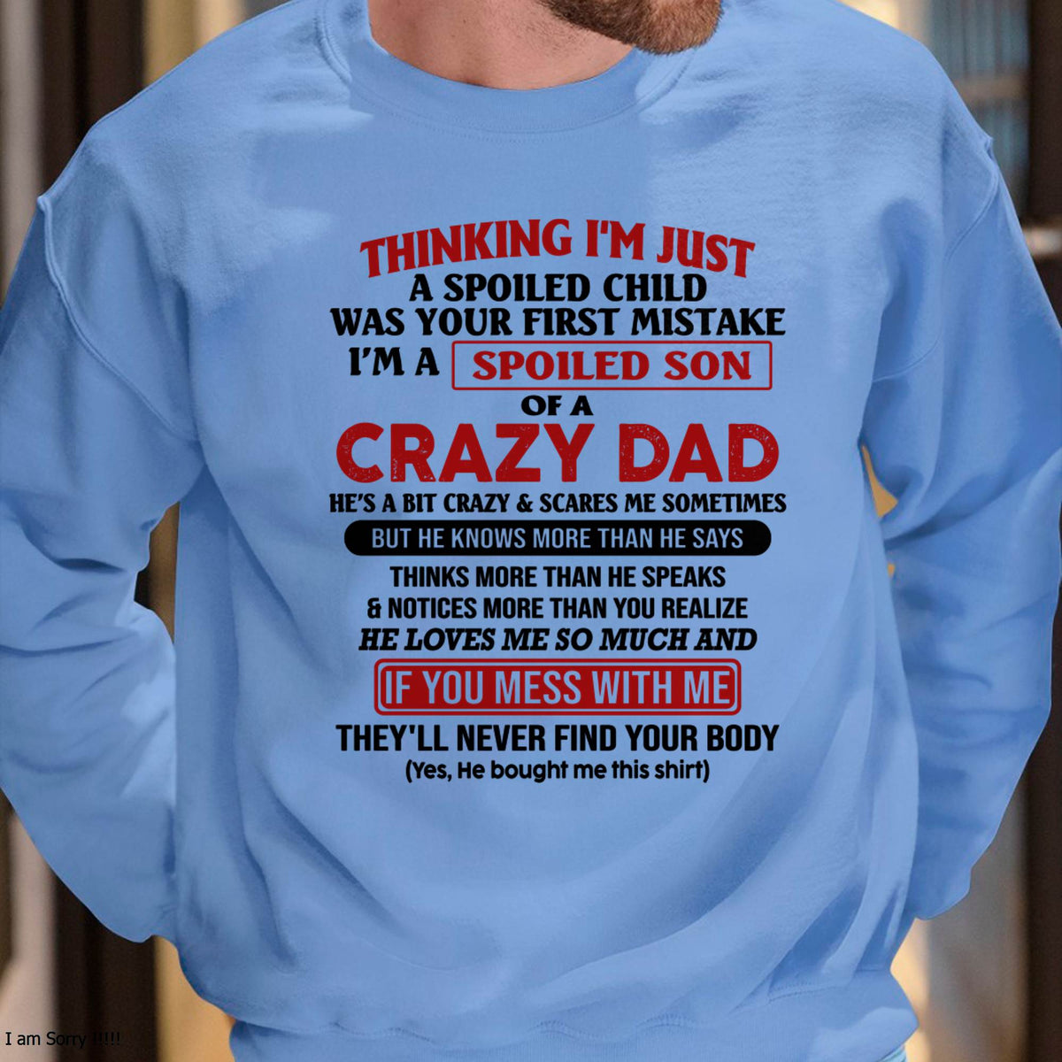 I Am Spoiled Son Of A Crazy Dad - Gift for Son From Dad - TRNN00 (SKU-TDS-SPOILED-00)