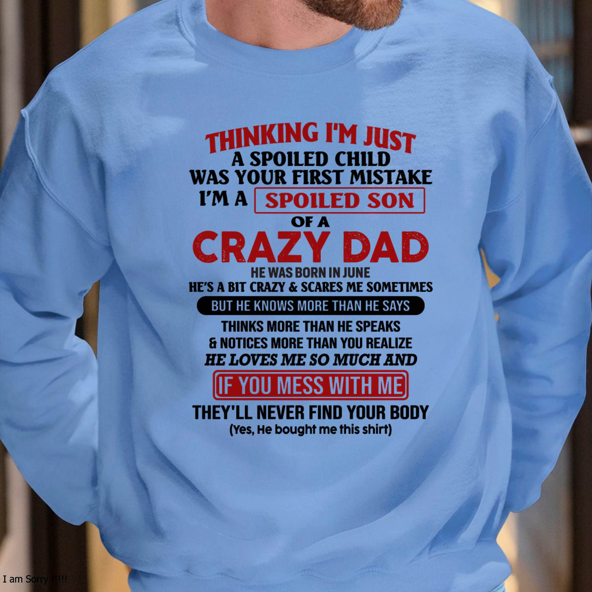 June - I Am Spoiled Son Of A Crazy Dad - Gift for Son From Dad - TRNN06 (SKU-TDS-SPOILED-06)