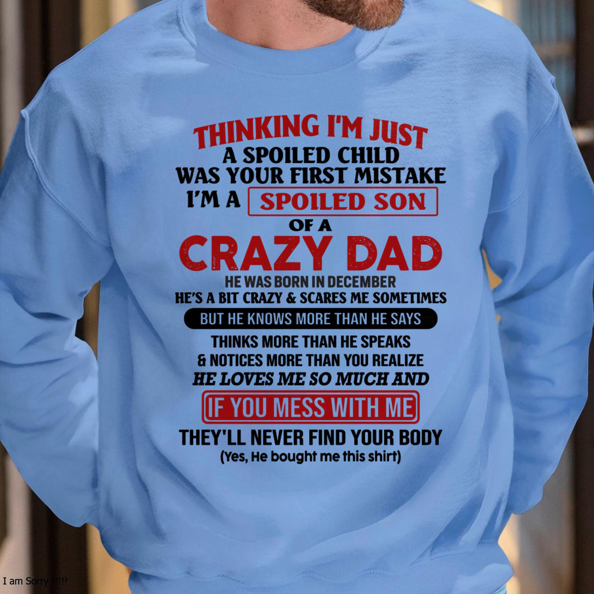 December - I Am Spoiled Son Of A Crazy Dad - Gift for Son From Dad - TRNN12 (SKU-TDS-SPOILED-12)