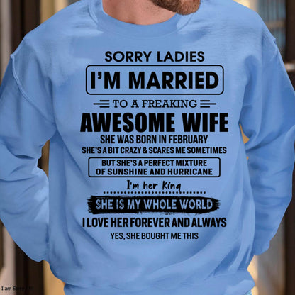 February - Sorry Ladies I Am Married To A Freaking Awesome Wife - Gift For Husband From Wife - TRNN02 (SKU-TWIFE-02)